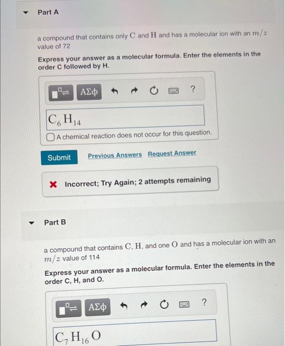Part A A Compound That Contains Only C And H And Has A Molecular Ion With An M Z Value Of 72 Express Your Answer As A Mo 1