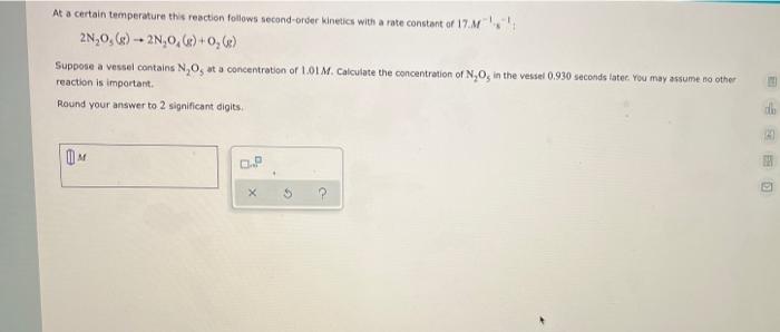At A Certain Temperature The Reaction Follows Second Order Kinetics With A Rate Constant Of 17 01 2n 0 6 2n 0 6 0 6 1