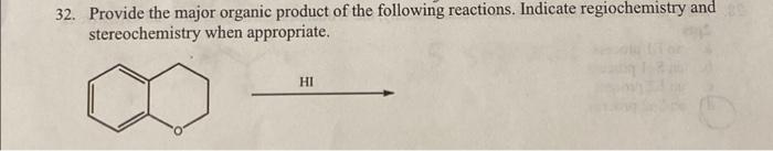 32 Provide The Major Organic Product Of The Following Reactions Indicate Regiochemistry And Stereochemistry When Appro 2