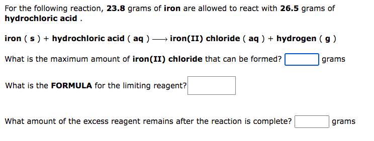 For The Following Reaction 23 8 Grams Of Iron Are Allowed To React With 26 5 Grams Of Hydrochloric Acid Iron S H 1