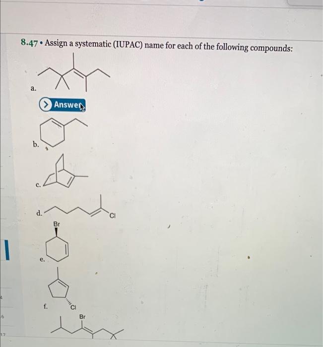 8 47 Assign A Systematic Iupac Name For Each Of The Following Compounds A Answer B D Br F 16 Br 17 Answer 1