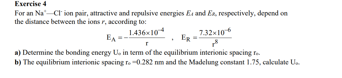 Exercise 4 For An Nat Cl Ion Pair Attractive And Repulsive Energies Ea And Er Respectively Depend On The Distance Bet 1