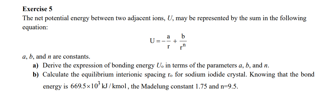 A Exercise 5 The Net Potential Energy Between Two Adjacent Ions U May Be Represented By The Sum In The Following Equat 1