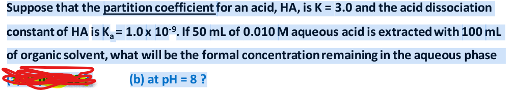 Suppose That The Partition Coefficient For An Acid Ha Is K 3 0 And The Acid Dissociation Constant Of Ha Is Kg 1 0 1