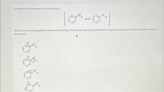 Consider The Resonance Structures Below Which Arrow Pushing Pattern Represents The Flow Of Electrons That Converts The 1