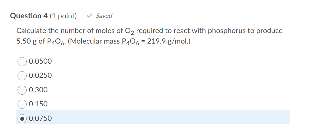 Question 4 1 Point Saved Calculate The Number Of Moles Of O2 Required To React With Phosphorus To Produce 5 50 G Of 1