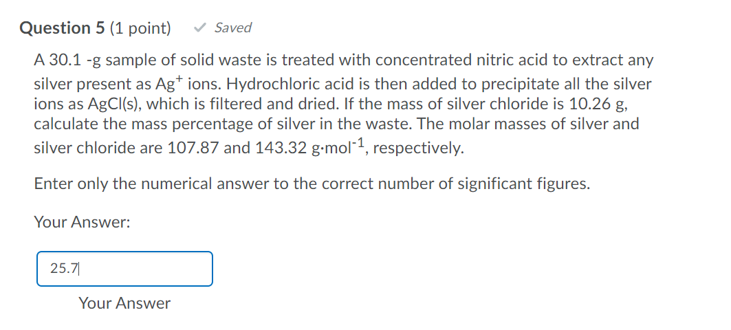 Question 5 1 Point Saved A 30 1 G Sample Of Solid Waste Is Treated With Concentrated Nitric Acid To Extract Any Sil 1