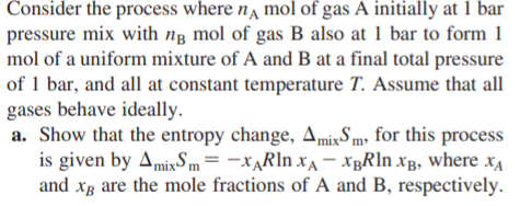 Consider The Process Where Na Mol Of Gas A Initially At 1 Bar Pressure Mix With Ng Mol Of Gas B Also At 1 Bar To Form 1 1