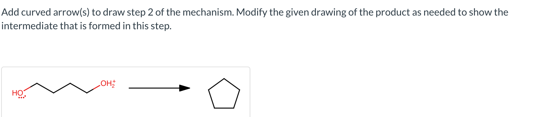Add Curved Arrow S To Draw Step 2 Of The Mechanism Modify The Given Drawing Of The Product As Needed To Show The Inter 1