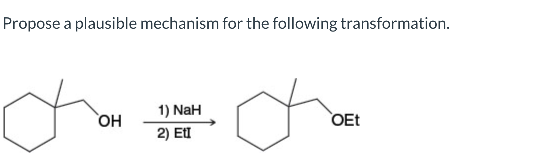 Propose A Plausible Mechanism For The Following Transformation A Oh 1 Nah 2 Eti Oet Add Curved Arrow S To Draw Ste 1