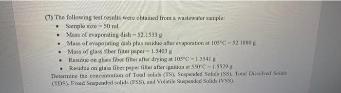 7 The Following Test Results Were Obtained From A Wastewater Sample Sample Size 50 Ml Mass Of Evaporating Dish 1
