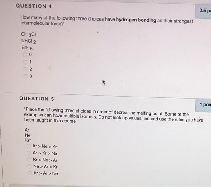 Question 4 0 5 P How Many Of The Following Three Choices Have Hydrogen Bonding As Their Strongest Intermolecular Force 1