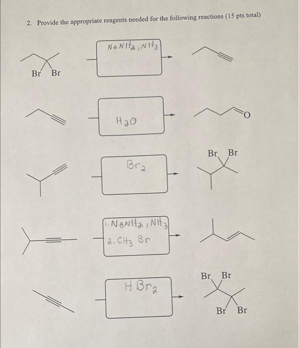 2 Provide The Appropriate Reagents Needed For The Following Reactions 15 Pts Total Nanita Nh X Br Br H2o Br Br Bra 1