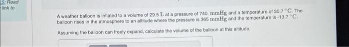 15 Read Link To A Weather Balloon Is Inflated To A Volume Of 29 5 L At A Pressure Of 740 Mmhg And A Temperature Of 30 7 1