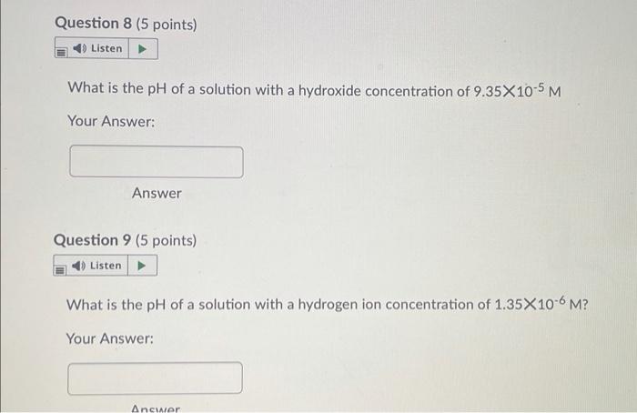 Question 8 5 Points Listen What Is The Ph Of A Solution With A Hydroxide Concentration Of 9 35x10 5 M Your Answer Ans 1