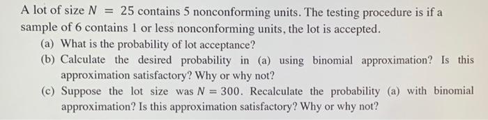 A Lot Of Size N 25 Contains 5 Nonconforming Units The Testing Procedure Is If A Sample Of 6 Contains 1 Or Less Noncon 1