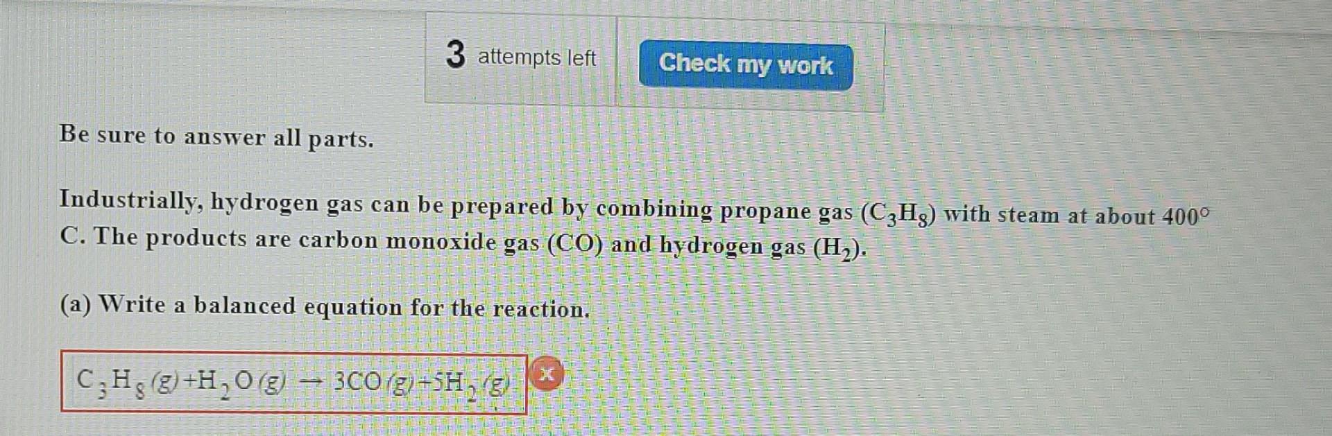 3 Attempts Left Check My Work Be Sure To Answer All Parts Industrially Hydrogen Gas Can Be Prepared By Combining Propa 1