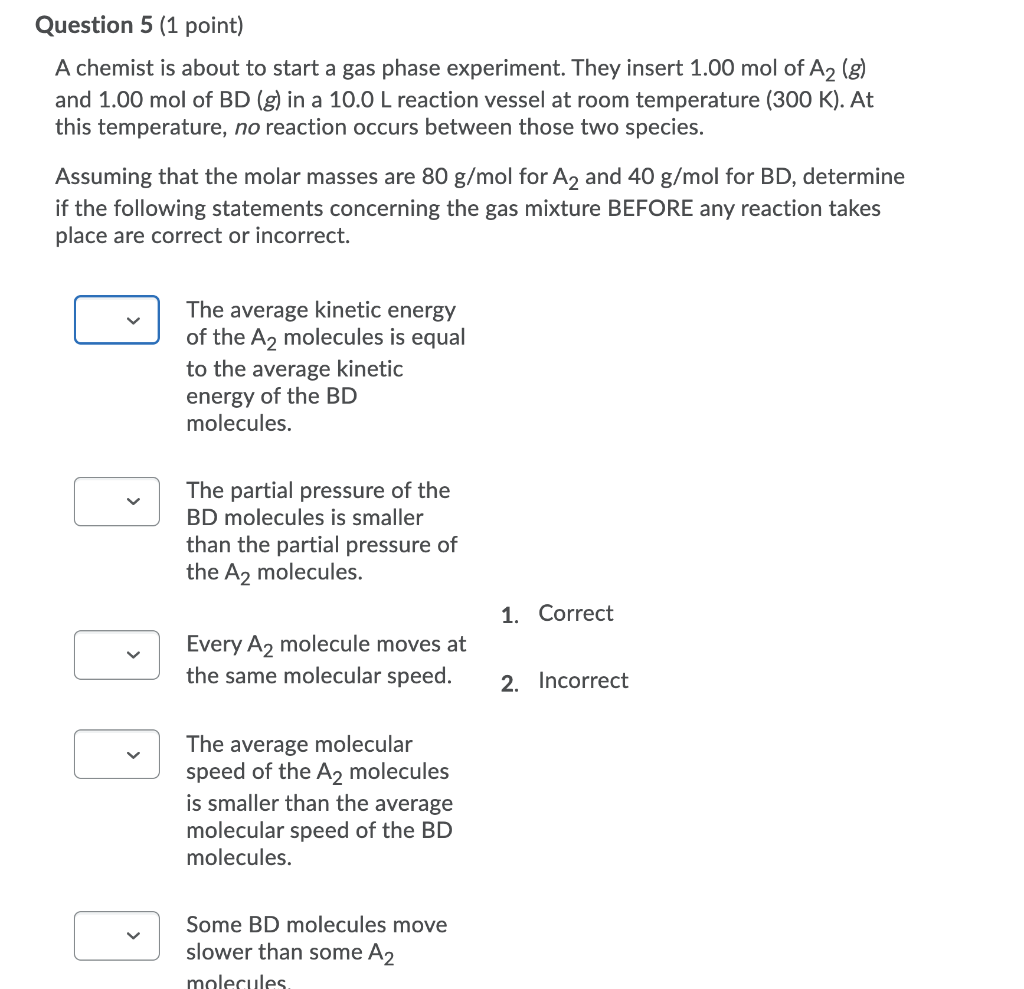 Question 5 1 Point A Chemist Is About To Start A Gas Phase Experiment They Insert 1 00 Mol Of A2 8 And 1 00 Mol Of 1