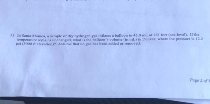3 In Santa Monica A Sample Of Dry Hydrogen Gas Inflates A Balloon To 43 0 Ml At 761 Torr Sea Level If The Temperatu 1