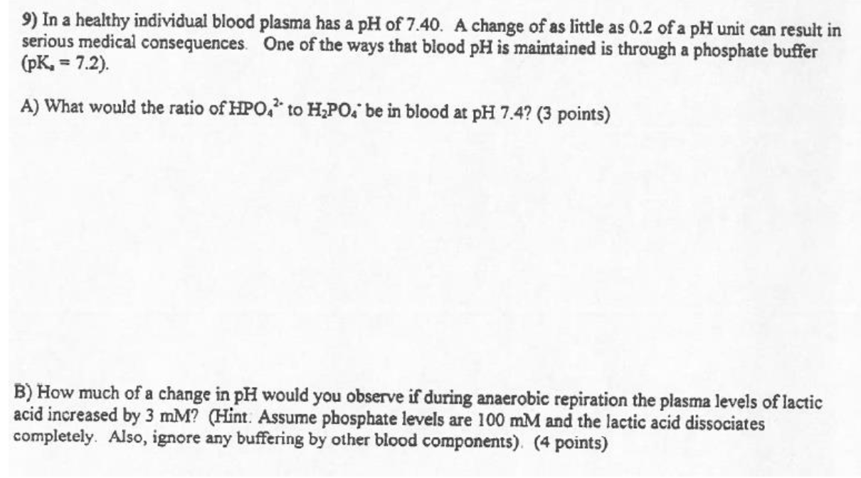 9 In A Healthy Individual Blood Plasma Has A Ph Of 7 40 A Change Of As Little As 0 2 Of A Ph Unit Can Result In Seriou 1