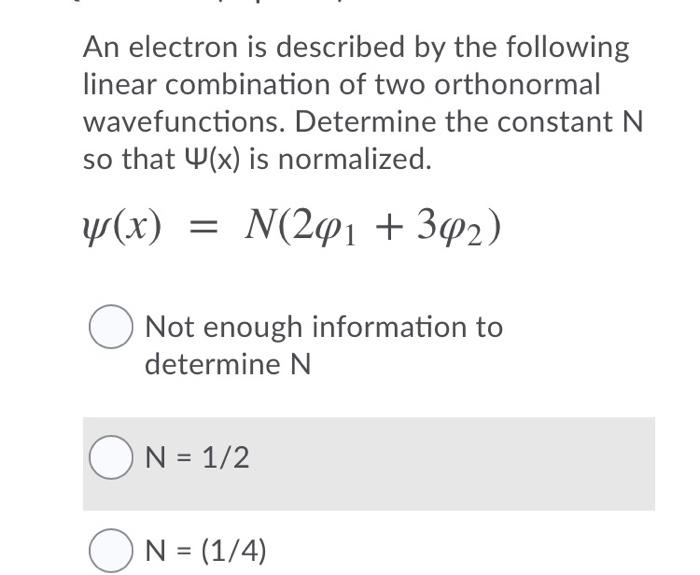 An Electron Is Described By The Following Linear Combination Of Two Orthonormal Wavefunctions Determine The Constant N 1