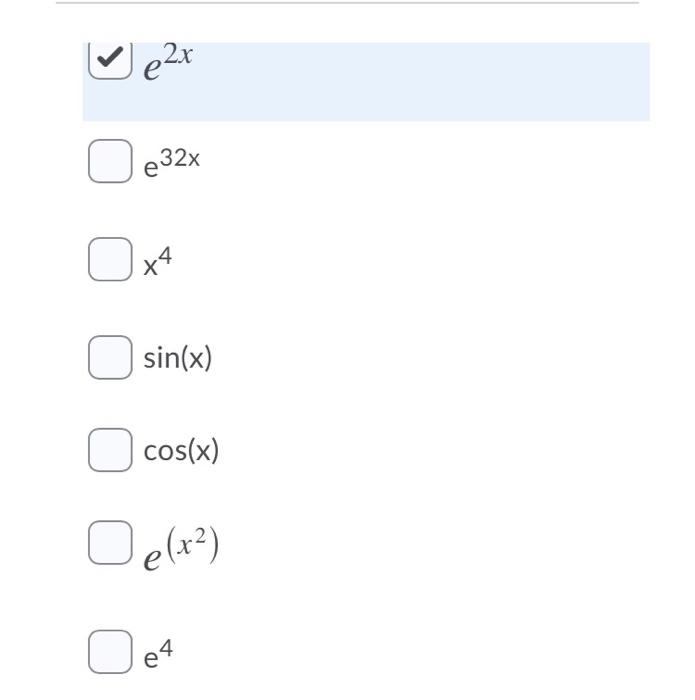 Select Each Function Below That Is An Eigenfunction With Respect To The Operator D Dx E2x E32x E 2x 32x O To Sin X C 2