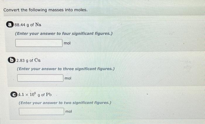 Convert The Following Masses Into Moles 88 44 G Of Na Enter Your Answer To Four Significant Figures Mol 6 2 83 G Of 1