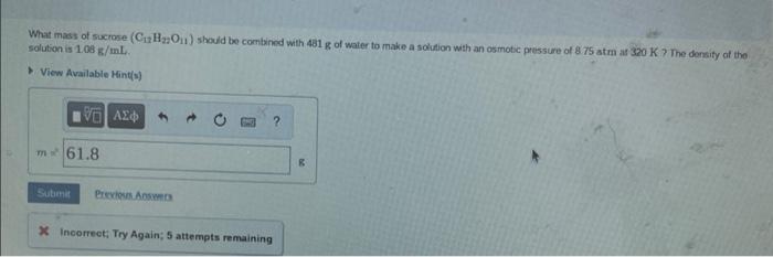 What Mass Of Sucrose Ch2011 Should Be Combined With 481 G Of Water To Make A Solution With An Osmotic Pressure Of 8 75 1
