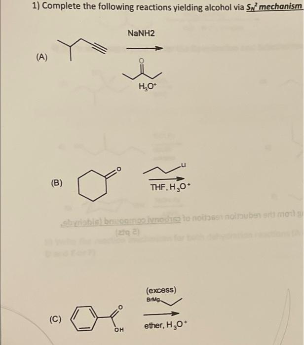 1 Complete The Following Reactions Yielding Alcohol Via Smechanism Nanh2 A Ho B Thf H 0 Stybis Bro Ivno Da To N 1
