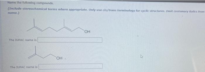 Name The Following Compounds Include Stereochemical Terms Where Appropriate Only Use Cs Trans Terminology For Cyclic 1