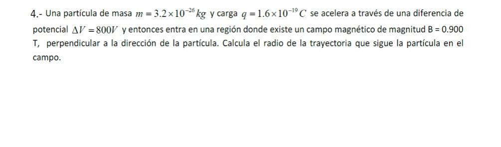 4 A Particle Of Mass M 3 2x 10 26 Kg And Charge Q 1 6x10 19 C 