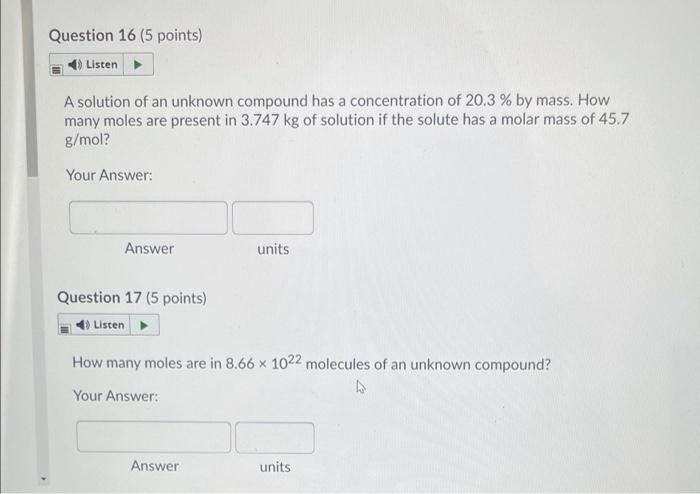 Question 16 5 Points Listen A Solution Of An Unknown Compound Has A Concentration Of 20 3 By Mass How Many Moles Ar 1