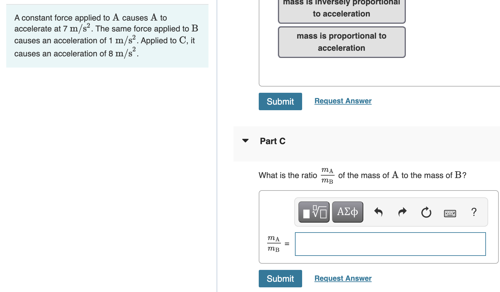 A constant force applied to a causes a to accelerate at 7 m s2 the