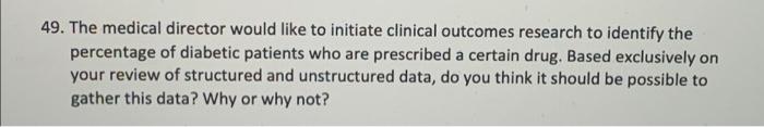 49 The Medical Director Would Like To Initiate Clinical Outcomes Research To Identify The Percentage Of Diabetic Patien 1
