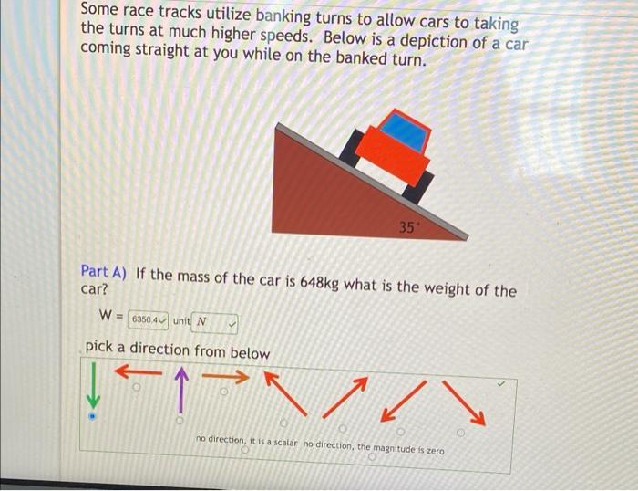 Some Race Tracks Utilize Banking Turns To Allow Cars To Taking The Turns At Much Higher Speeds Below Is A Depiction Of 1