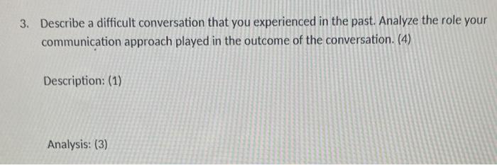 3 Describe A Difficult Conversation That You Experienced In The Past Analyze The Role Your Communication Approach Play 1
