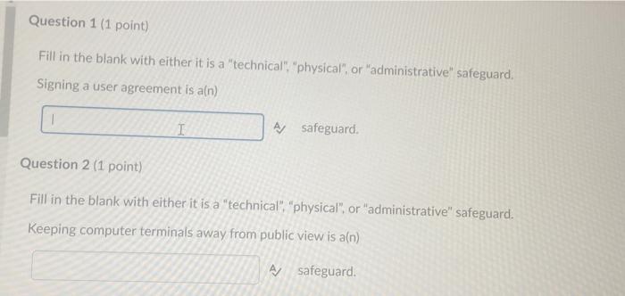 Question 1 1 Point Fill In The Blank With Either It Is A Technical Physical Or Administrative Safeguard Signi 1