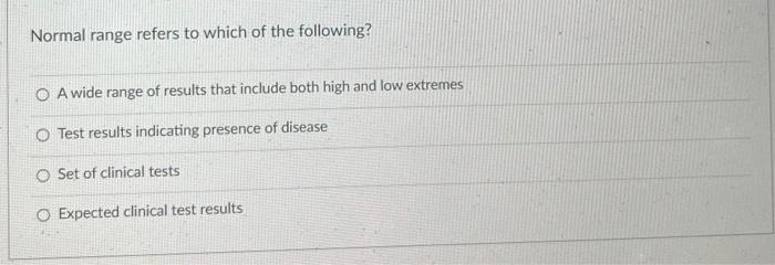 Normal Range Refers To Which Of The Following O A Wide Range Of Results That Include Both High And Low Extremes Test Re 1