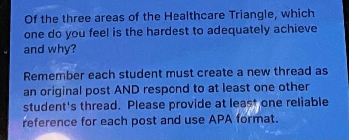 Of The Three Areas Of The Healthcare Triangle Which One Do You Feel Is The Hardest To Adequately Achieve And Why Remem 1