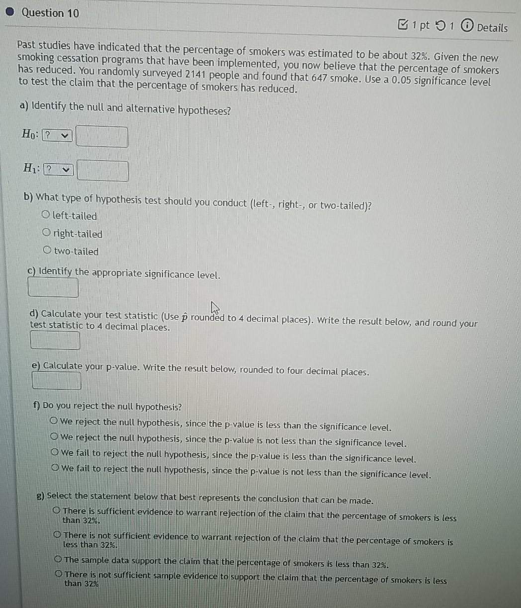 Question 10 1 Pt 91 Details Past Studies Have Indicated That The Percentage Of Smokers Was Estimated To Be About 32 Gi 1