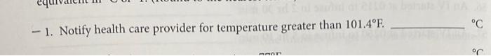 C 1 Notify Health Care Provider For Temperature Greater Than 101 4 F Nat Oc 1