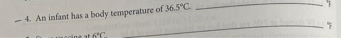 4 An Infant Has A Body Temperature Of 36 5 C Of Cine At 6 C 1
