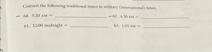 Convert The Following Traditional Times To Military International Times 60 5 20 Am 62 4 30 Pm 61 12 00 Midnight 6 1