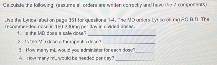 Calculate The Following Assume All Orders Are Written Correctly And Have The 7 Components Use The Lyrica Label On Pag 1