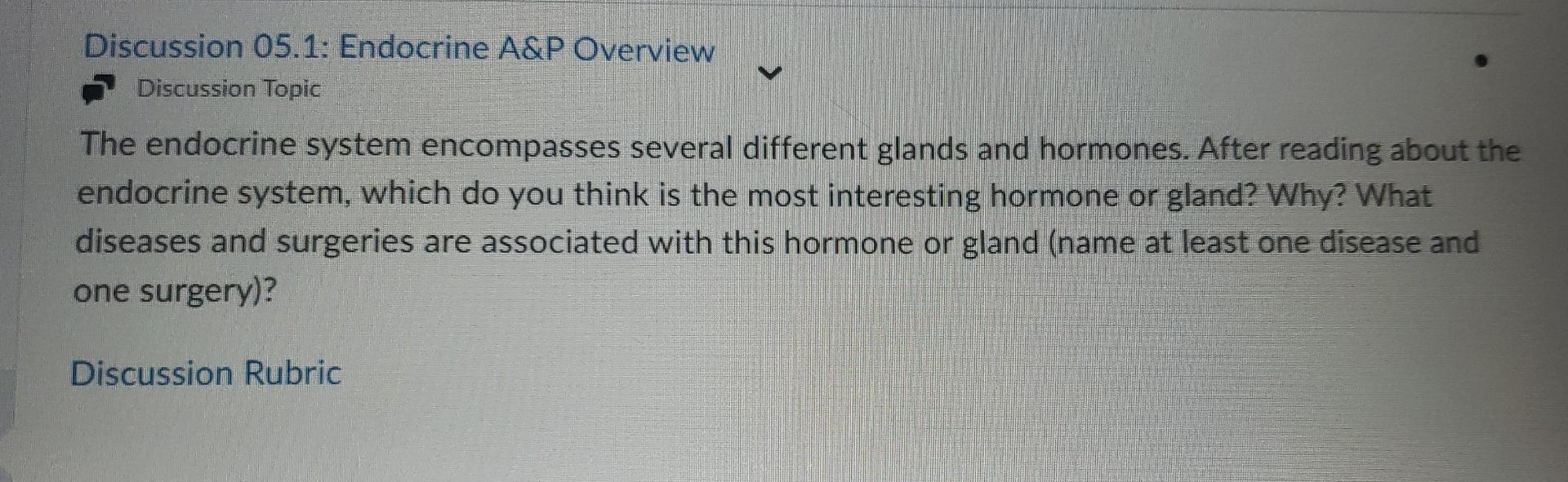 Discussion 05 1 Endocrine A P Overview Discussion Topic The Endocrine System Encompasses Several Different Glands And H 1