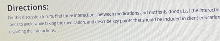 Directions For This Discussion Forum Find Three Interactions Between Medications And Nutrients Food List The Intera 1