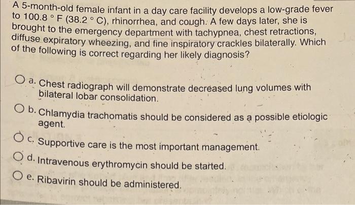 A5 Month Old Female Infant In A Day Care Facility Develops A Low Grade Fever To 100 8 F 38 2 C Rhinorrhea And Cough 1