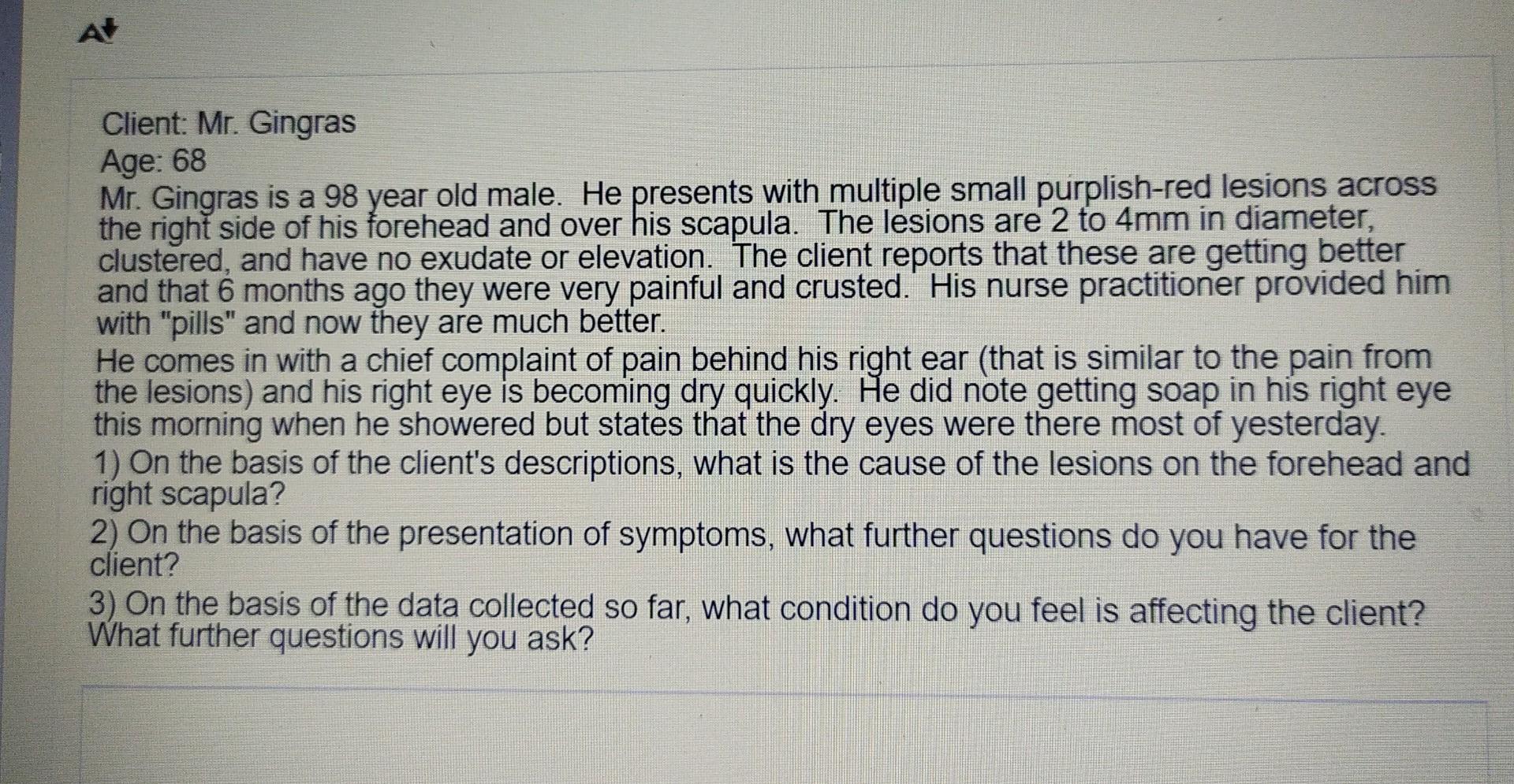 A Client Mr Gingras Age 68 Mr Gingras Is A 98 Year Old Male He Presents With Multiple Small Purplish Red Lesions Ac 1