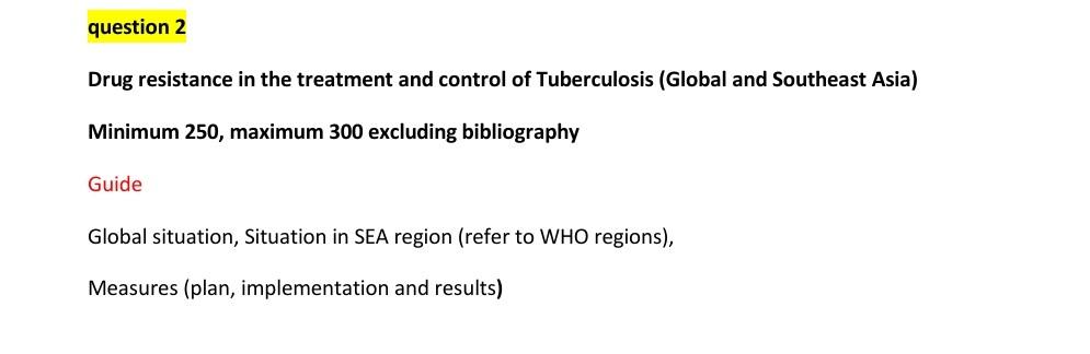 Question 2 Drug Resistance In The Treatment And Control Of Tuberculosis Global And Southeast Asia Minimum 250 Maximum 1