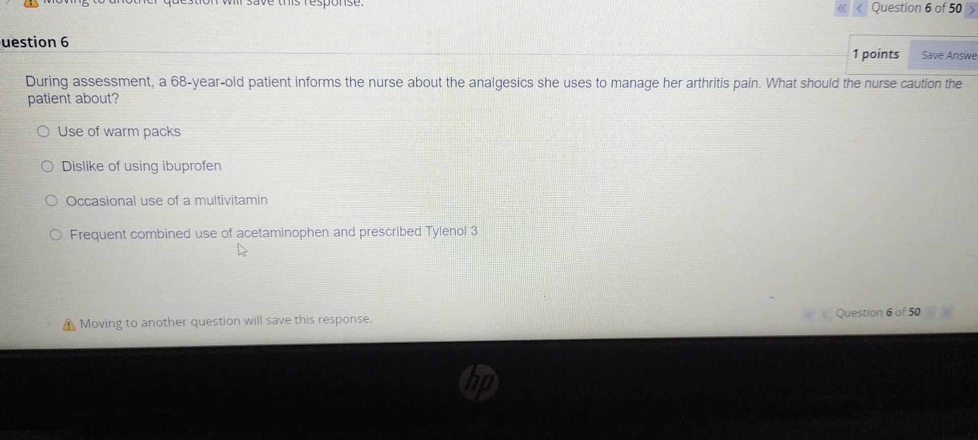 W Sove Response Question 6 Of 50 Save Answe Uestion 6 1 Points During Assessment A 68 Year Old Patient Informs The Nurs 1